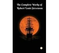 The Complete Works Of Robert Louis Stevenson