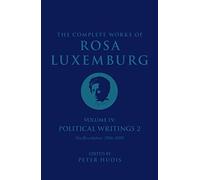The Complete Works Of Rosa Luxemburg Volume Iv
