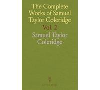 The Complete Works of Samuel Taylor Coleridge: With an Introductory Essay Upon His Philosophical and Theological Opinions