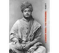 The Complete Works of Swami Vivekananda, Volume 6: Lectures and Discourses, Notes of Class Talks and Lectures, Writings: Prose and Poems - Original ... and Dialogues (From the Diary of a Disciple)
