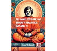 The Complete Works Of Swami Vivekananda (Volume V): In Nine Volumes, Vol. V.