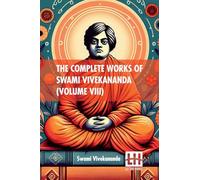 The Complete Works Of Swami Vivekananda (Volume VIII): In Nine Volumes, Vol. VIII.