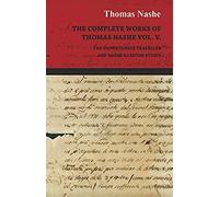 The Complete Works Of Thomas Nashe Vol. V. The Unfortunate Traveller And Nashe's Lenten Stuffe