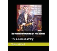 The Complete Works of Verger John Mitchell: The Amazon Catolog