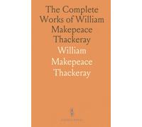 The Complete Works of William Makepeace Thackeray