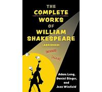 The Complete Works of William Shakespeare (abridged) [revised] [again]