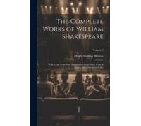 The Complete Works Of William Shakespeare: With A Life Of The Poet, Explanatory Foot-Notes, Critical Notes, And A Glossarial Index; Volume 2