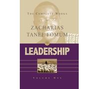 The Complete Works of Zacharias Tanee Fomum on Leadership (Vol. 1)