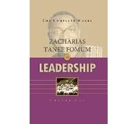 The Complete Works Of Zacharias Tanee Fomum On Leadership (Volume 1)
