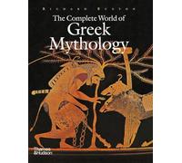 The Complete World of Greek Mythology /anglais