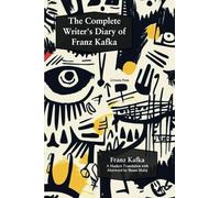 The Complete Writer's Diary of Franz Kafka