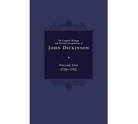 The Complete Writings And Selected Correspondence Of John Dickinson