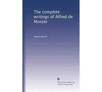 The complete writings of Alfred de Musset