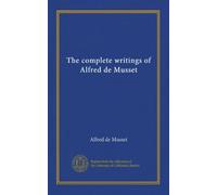 The complete writings of Alfred de Musset (v.002)