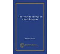 The complete writings of Alfred de Musset (v.003)