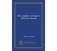 The complete writings of Alfred de Musset (v.005)