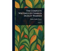 The Complete Writings of Charles Dudley Warner