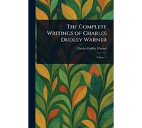 The Complete Writings of Charles Dudley Warner