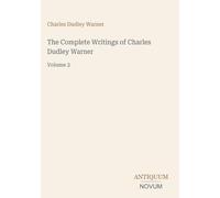 The Complete Writings of Charles Dudley Warner: Volume 2