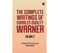The Complete Writings of Charles Dudley Warner -- Volume 2