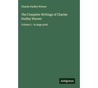 The Complete Writings of Charles Dudley Warner: Volume 2 - in large print