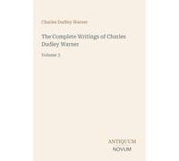 The Complete Writings of Charles Dudley Warner: Volume 3