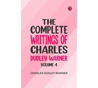 The Complete Writings of Charles Dudley Warner -- Volume 4