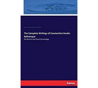 The Complete Writings Of Constantine Smaltz Rafinesque