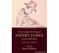 The Complete Writings Of Henry James On Art And Drama
