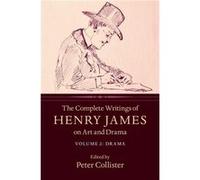 The Complete Writings of Henry James on Art and Drama Volume 2 Drama - Henry James - Cambridge University Press - Livre en Anglais - Hardback Henry JamesHenry James (Auteur)
