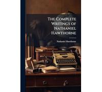 The Complete Writings of Nathaniel Hawthorne