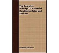 The Complete Writings Of Nathaniel Hawthorne; Tales And Sketches