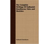 The Complete Writings of Nathaniel Hawthorne; Tales and Sketches Hawthorne, Nathaniel (Auteur)