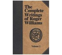 The Complete Writings Of Roger Williams - Volume 2