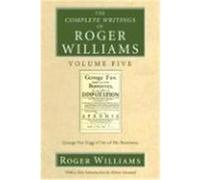 The Complete Writings of Roger Williams Volume Five: George Fox Digg'd Out of His Burrowes Williams, Roger (Auteur)