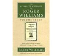 The Complete Writings of Roger Williams Volume Seven: Perry Miller on Roger Williams, Additional Writings of Roger Williams Williams, Roger (Auteur)
