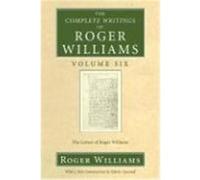 The Complete Writings of Roger Williams Volume Six: The Letters of Roger Williams Williams, Roger (Auteur)