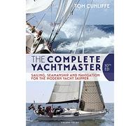 The Complete Yachtmaster: Sailing, Seamanship and Navigation for the Modern Yacht Skipper