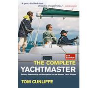 The Complete Yachtmaster: Sailing, Seamanship and Navigation for the Modern Yacht Skipper