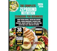 The Complete Zepbound Nutrition Cookbook for Beginners 2026: Smart Portion Control, Protein-Rich Everyday Dishes, Craving Management, Balanced Eating ... Prep, 30-Day Meal Plan & 1500 Days of Recipes