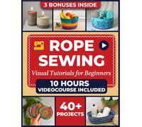 The Complete Zigzag Rope Sewing Guide: Master The Art Of Zigzag Rope Sewing With 23 Exciting Projects, Step-by-step Tutorials & Pro Tips. Create Durable Bowls, Totes, Baskets, Décor Pieces And More
