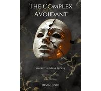 The Complex Avoidant: Where the Mask Breaks