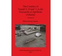 The Complex Of Tumuli 9 10 And 11 In The Necropolis Of Apollonia (Albania), Volume Ii