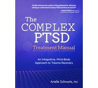 The Complex Ptsd Treatment Manual