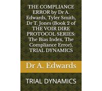 THE COMPLIANCE ERROR by Dr A. Edwards, Tyler Smith, Dr T. Jones (Book 2 of THE VOIR DIRE PROTOCOL SERIES: The Bias Index, The Compliance Error), TRIAL DYNAMICS: TRIAL DYNAMICS