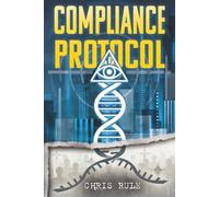 The Compliance Protocol: A Near-Future Genetic Engineering Conspiracy Thriller