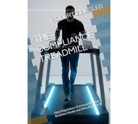 THE COMPLIANCE TREADMILL: How Regulatory Overhead Became a Business Model and Who Pays for It