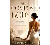The Composed Body: Why Calm Women Look Leaner, Younger, and More Powerful - the Quiet Luxury Effect