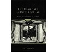 The Composer As Intellectual Jane F. Fulcher (Auteur)