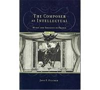 The Composer As Intellectual Jane Fulcher (Auteur)